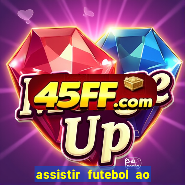 assistir futebol ao vivo multimarcas